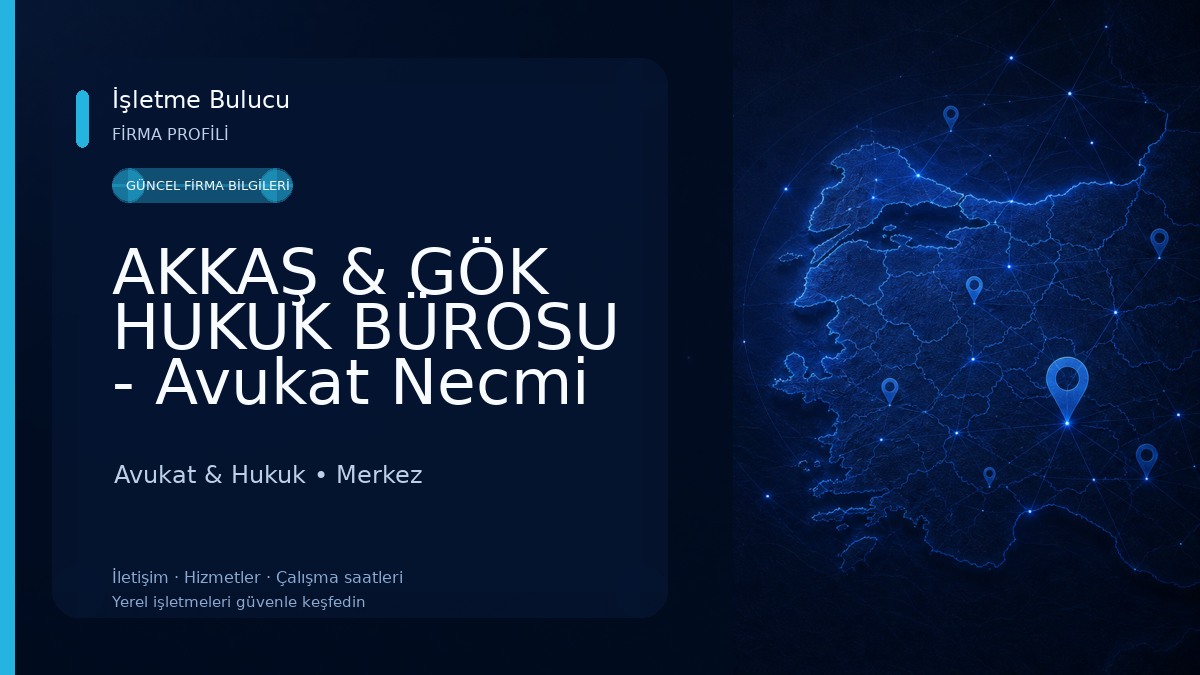 AKKAŞ & GÖK HUKUK BÜROSU - Avukat Necmi Enes AKKAŞ - Avukat Çağlar GÖK