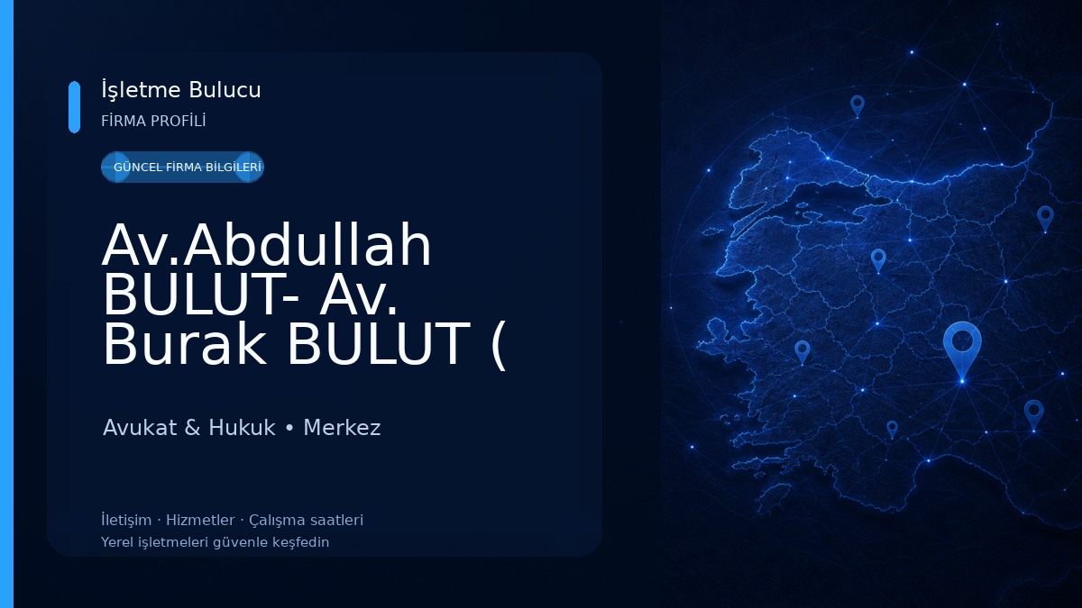 Av.Abdullah BULUT- Av. Burak BULUT ( BULUT HUKUK BÜROSU )