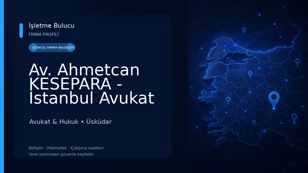 Av. Ahmetcan KESEPARA - İstanbul Avukat - Boşanma Avukatı - Ceza Avukatı - Tazminat Avukatı - İşçi Avukatı