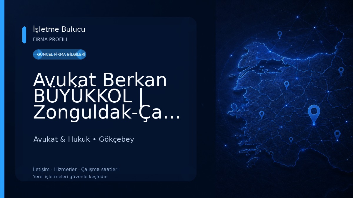 Avukat Berkan BÜYÜKKOL | Zonguldak-Çaycuma- Gökçebey- Ereğli-Devrek Avukat | Danışmanlık | Hukuk Bürosu | Law Office