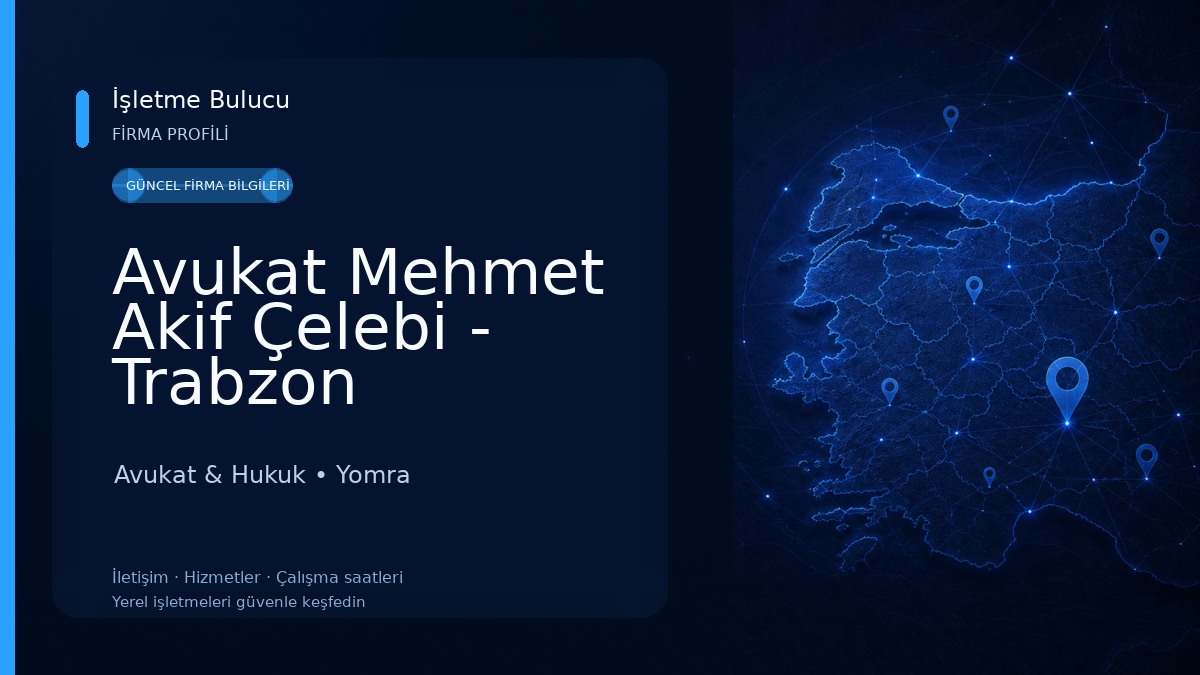 Avukat Mehmet Akif Çelebi - Trabzon