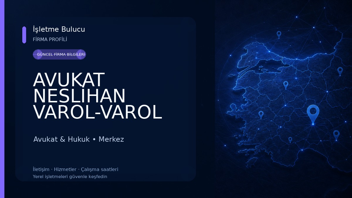 AVUKAT NESLİHAN VAROL-VAROL HUKUK BÜROSU