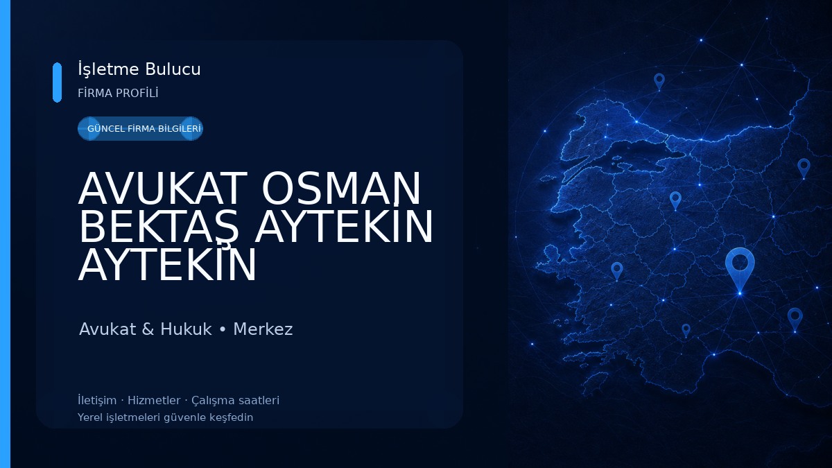 AVUKAT OSMAN BEKTAŞ AYTEKİN AYTEKİN HUKUK&DANIŞMANLIK