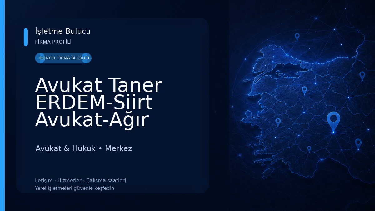 Avukat Taner ERDEM-Siirt Avukat-Ağır Ceza Avukatı-Boşanma Avukatı-Gayrimenkul Avukatı