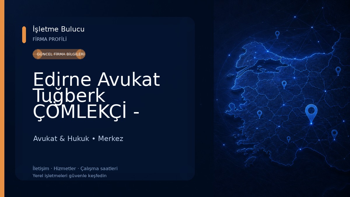 Edirne Avukat Tuğberk ÇÖMLEKÇİ - Edirne Avukat,Boşanma Avukatı,Kira Avukatı,Ceza Avukatı,Tapu Avukatı,Miras Avukatı,