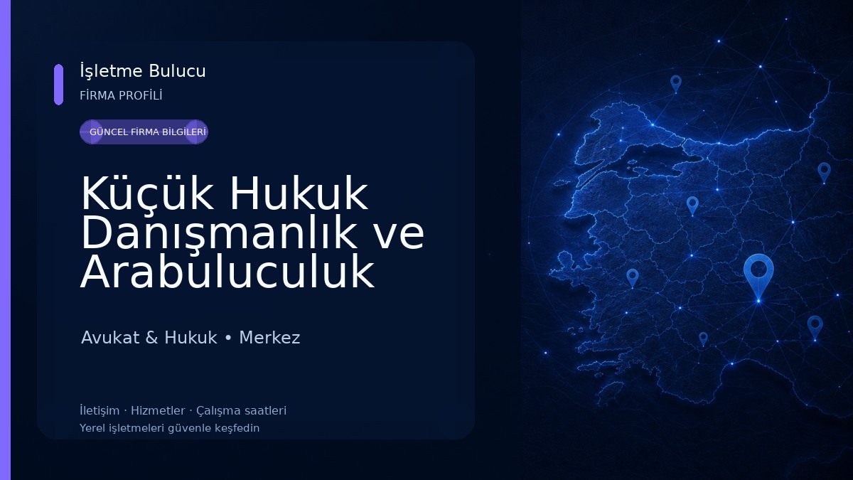 Küçük Hukuk Danışmanlık ve Arabuluculuk Bürosu Merkez /KIRKLARELİ
