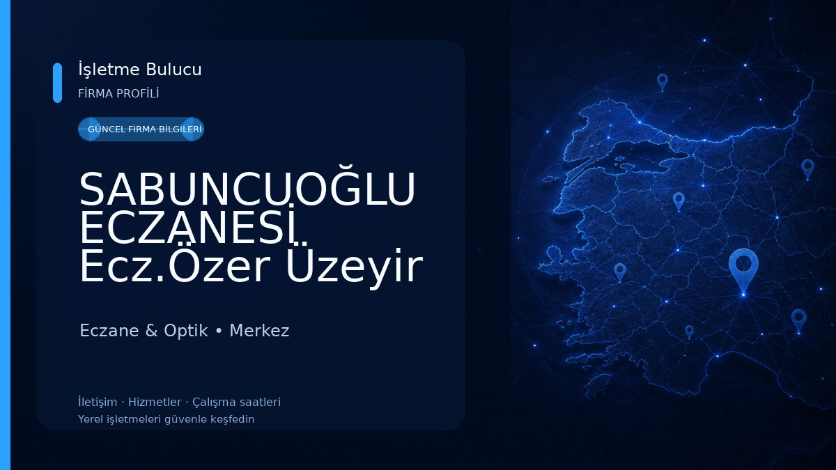 SABUNCUOĞLU ECZANESİ Ecz.Özer Üzeyir SABUNCUOĞLU